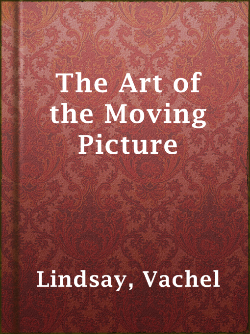 Title details for The Art of the Moving Picture by Vachel Lindsay - Available